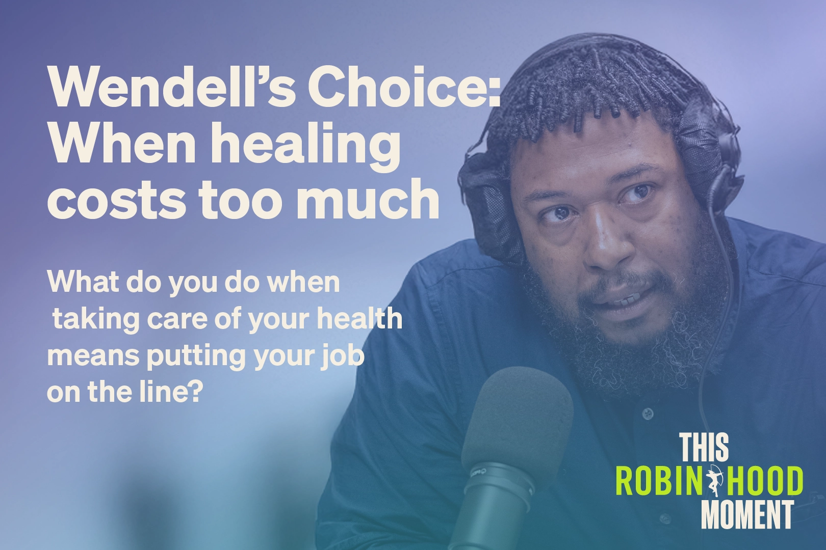 Wendell’s Choice: When healing costs too much (Bonus Episode) | This Robin Hood Moment